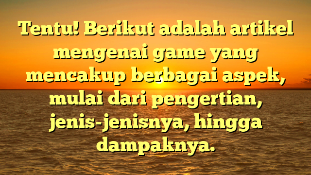 Dunia Game: Dari Hiburan Hingga Pendidikan